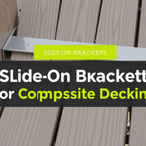 Choosing the Right Slide on Bracket for Composite Decking: A Comprehensive Guide