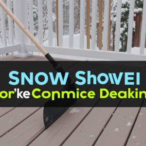 Choosing the Right Snow Shovel for Your Composite Decking