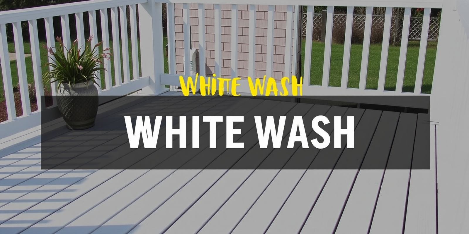 DIY Guide: How to Apply White Wash to Composite Decking