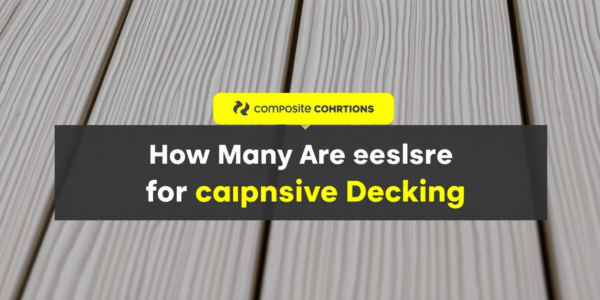 How Many Screws Are Needed on Average for Composite Decking Installation?