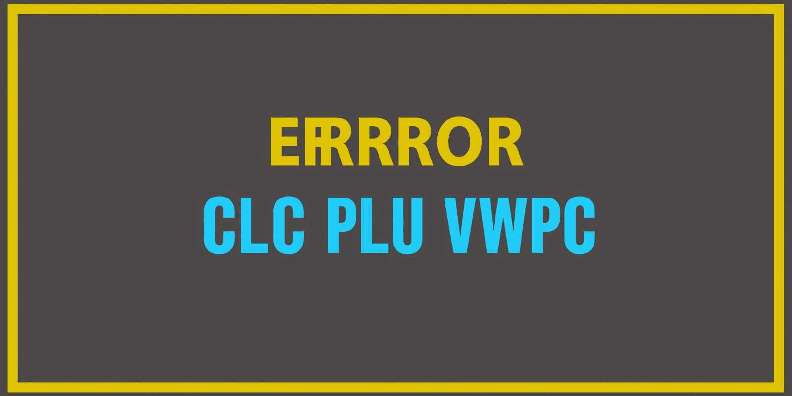 Error CLC Plus WPC: Troubleshooting and Solutions