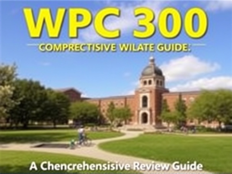 WPC 300 ASU Final Exam: A Comprehensive Review Guide