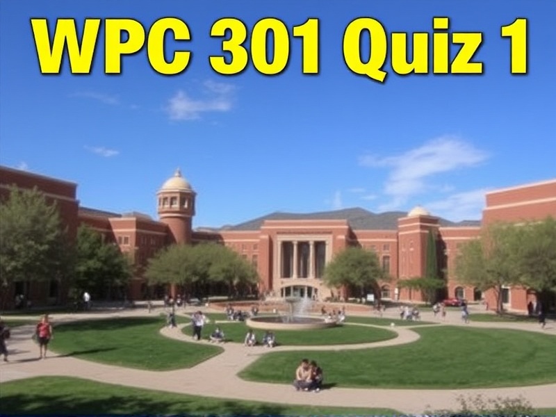 WPC 301 Quiz 1 ASU: What You Need to Know