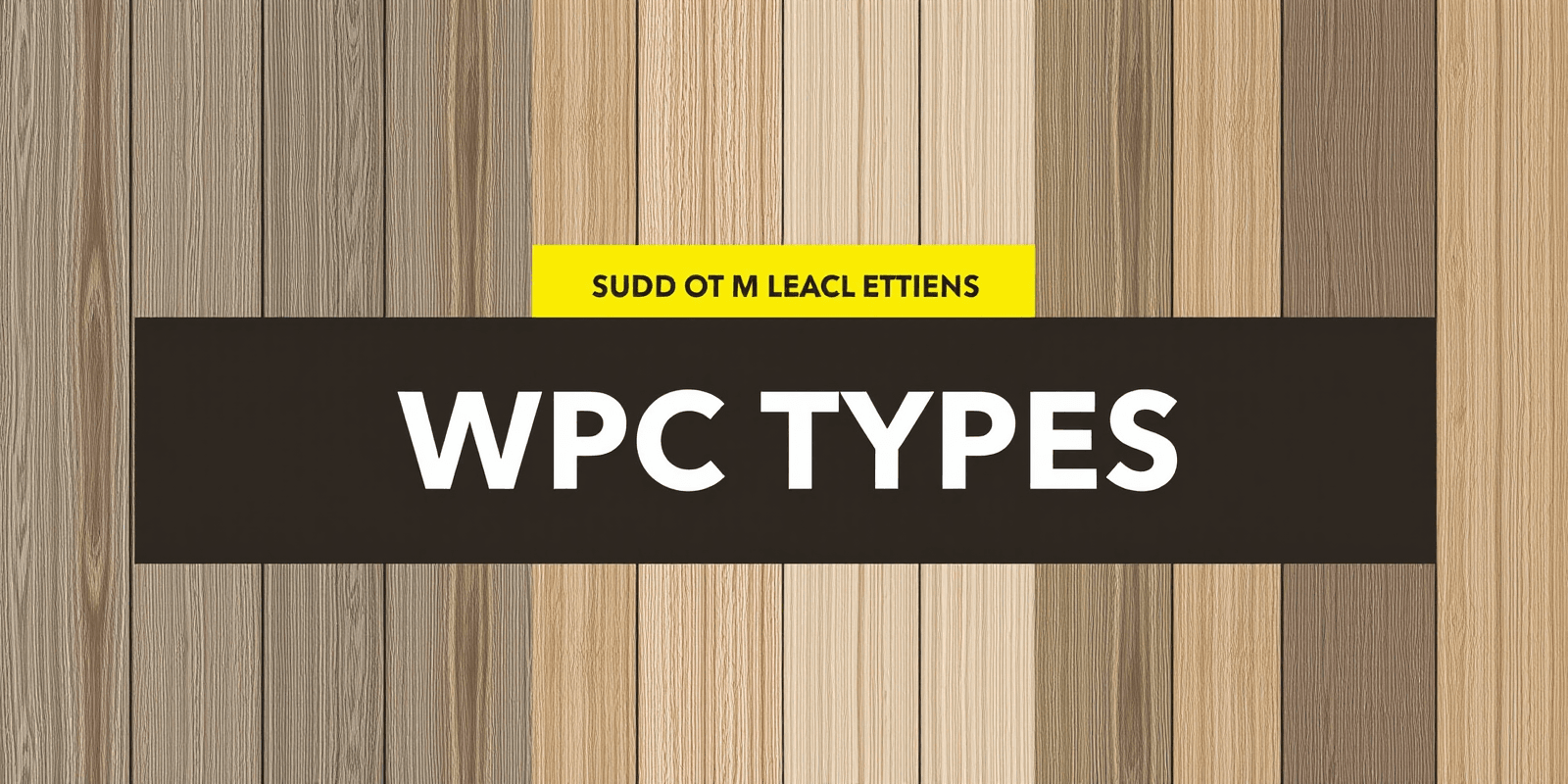 WPC Types: A Comprehensive Guide for Outdoor Applications