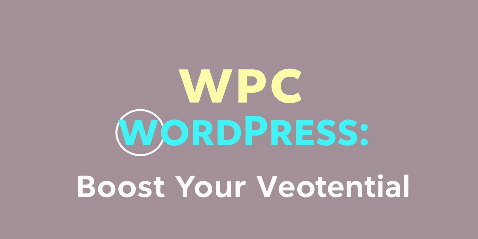 WPC WordPress: Boost Your Website’s Potential