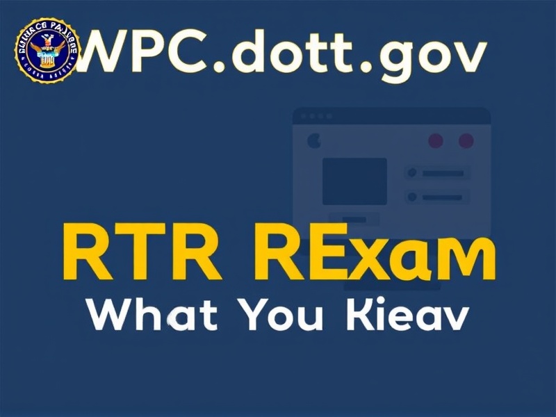 WPC.dot.gov RTR User RTR Exam: What You Need to Know